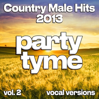Party Tyme - Country Male Hits 2013, Vol. 2 (Vocal)