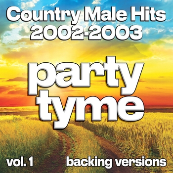 Party Tyme - Country Male Hits 2002-2003, Vol. 1 (Backing)