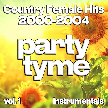 Party Tyme - Country Female Hits 2000-2004, Vol. 1