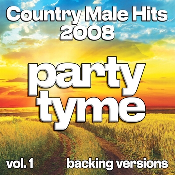 Party Tyme - Country Male Hits 2008, Vol. 1 (Backing)