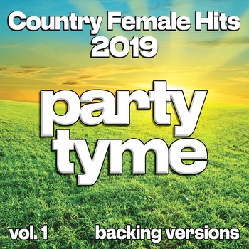 Party Tyme - Country Female Hits 2019, Vol. 1 (Backing)