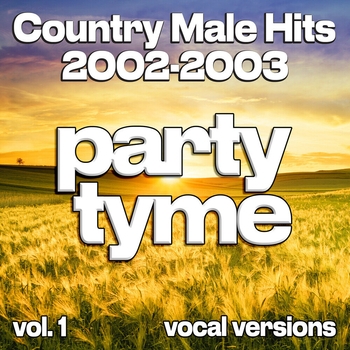 Party Tyme - Country Male Hits 2002-2003, Vol. 1 (Vocal)