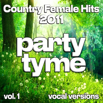 Party Tyme - Country Female Hits 2011, Vol. 1 (Vocal)