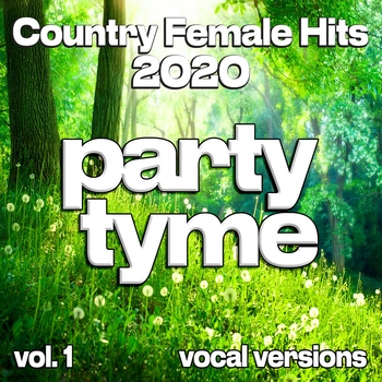 Party Tyme - Country Female Hits 2020, Vol. 1 (Vocal)