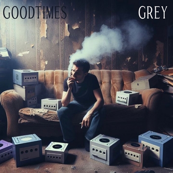 Grey - GOODTIMES