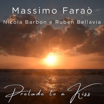 Massimo Faraò, Nicola Barbon, Ruben Bellavia - Prelude to a Kiss