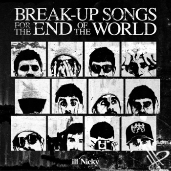 Ill Nicky - Break Up Songs For The End Of The World