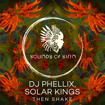 Dj Phellix, Solar Kings, Sounds Of Sirin - Then Shake