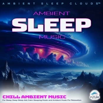 Ambient Sleep Cloud, Sleep Music, Relaxing Music for Stress Relief - Ambient Sleep Music: Chill Ambient Music For Sleep, Deep Sleep Aid, Calm Sleeping Music and Ambient Music For Relaxation