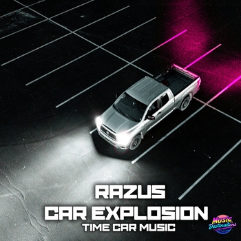 Razus, Car Explosion - Time Car Music
