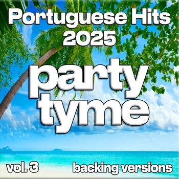 Party Tyme - Portuguese Hits 2025, Vol. 3 (Backing)