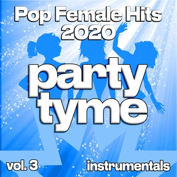 Party Tyme - Pop Female Hits 2020, Vol. 3