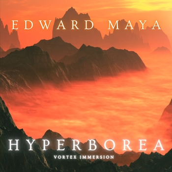 Edward Maya, Hyperborea - Vortex Immersion