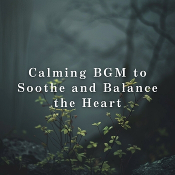 Relaxing Bgm Project - Calming BGM to Soothe and Balance the Heart