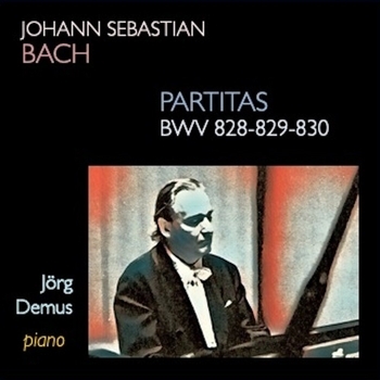 Jörg Demus, Johann Sebastian Bach - Johann Sebastian Bach - Partitas BWV 828-829-830