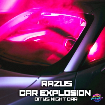 Razus, Car Explosion - Citys Night Car