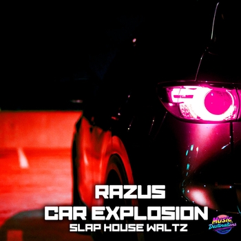 Razus, Car Explosion - Slap House Waltz