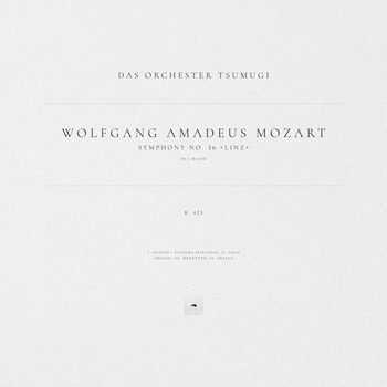 Вольфганг Амадей Моцарт, Das Orchester Tsumugi - Symphony No. 36 in C Major 'Linz', K. 425