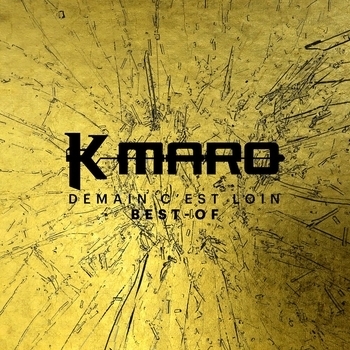 K-Maro - Demain c'est loin, le Best-Of