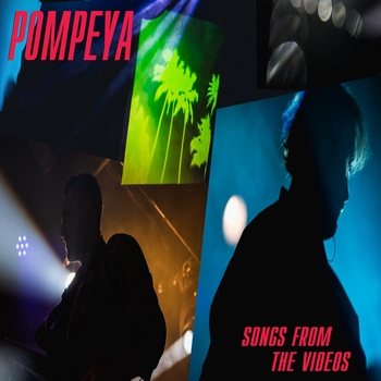 Pompeya - Songs from the Videos