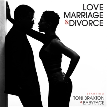 Toni Braxton, Babyface - Love, Marriage‎ & Divorce