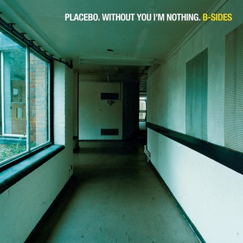 Placebo - Without You I'm Nothing: B-Sides