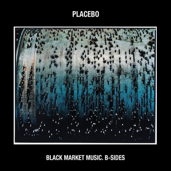 Placebo - Black Market Music: B-Sides