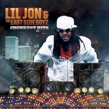 Lil Jon & The East Side Boyz - Crunkest Hits (Clean)