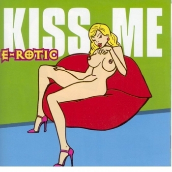 E-Rotic - Kiss Me