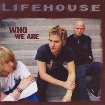 Lifehouse - Who We Are