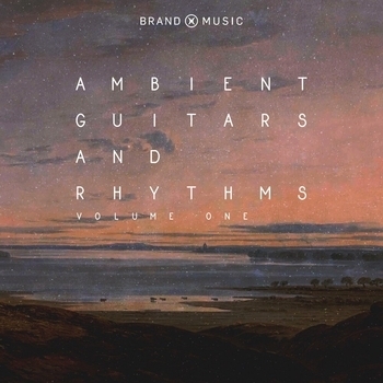 Brand X Music - Ambient Guitars And Rhythms Vol. 1