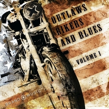 Brand X Music - Outlaws Bikers and Blues Vol. 1