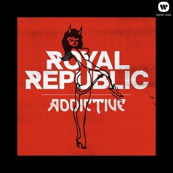 Royal Republic - Addictive