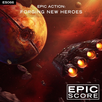 Epic Score - Epic Action: Forging New Heroes