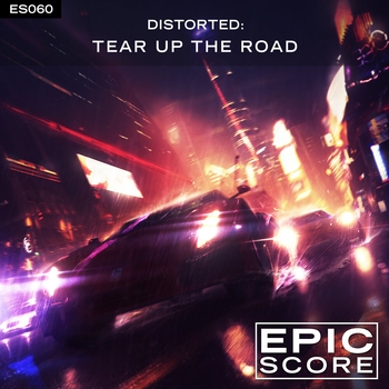 Epic Score - Distorted: Tear Up the Road
