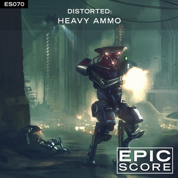 Epic Score - Distorted: Heavy Ammo