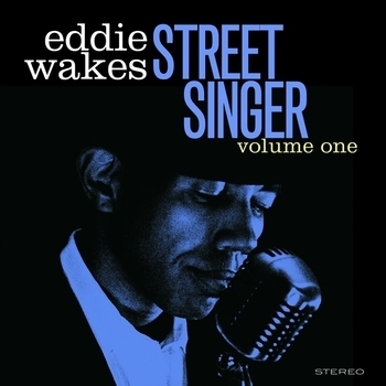 Royal Crown Revue, Eddie Wakes - Street Singer, Vol. One
