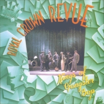 Royal Crown Revue - Kings of Gangster Bop