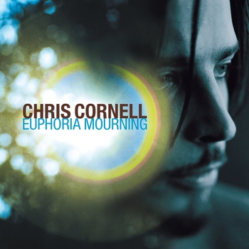 Chris Cornell - Euphoria Mourning