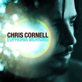 Chris Cornell - Euphoria Morning