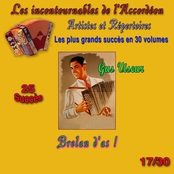 Gus Viseur - Les incontournables de l'accordéon, vol. 17 (Brelan d'as !) [25 succès]