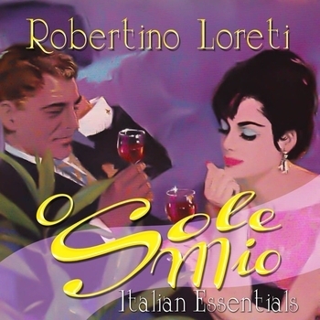 Robertino Loreti - O Sole Mio - Italian Essentials
