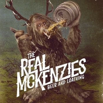 The Real McKenzies - Beer and Loathing
