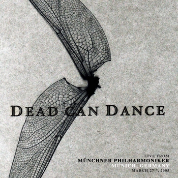 Dead Can Dance - Live from Münchner Philharmoniker, Munich, Germany. March 27th, 2005