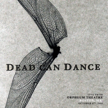 Dead Can Dance - Live from Orpheum Theatre, Boston, MA. October 5th, 2005