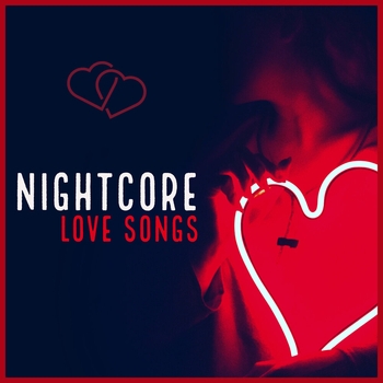 Nightcore, Nightcore Anime - Nightcore Love Songs