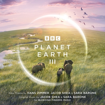 Hans Zimmer, Jacob Shea, Sara Barone - Planet Earth III