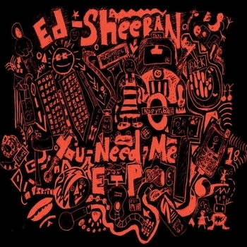 Ed Sheeran - You Need Me