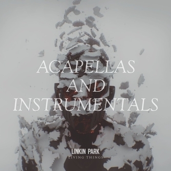 Linkin Park - Living Things: Acapellas and Instrumentals