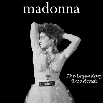 Madonna - The Legendary Broadcasts
